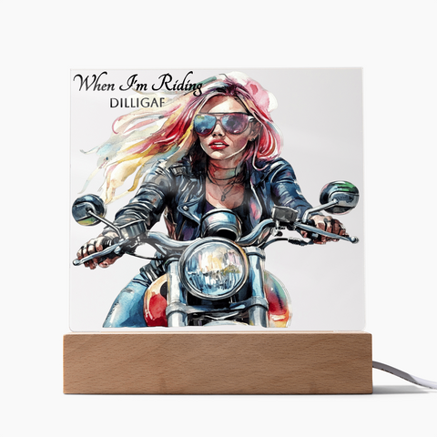 When I'm Riding...DILLIGAF