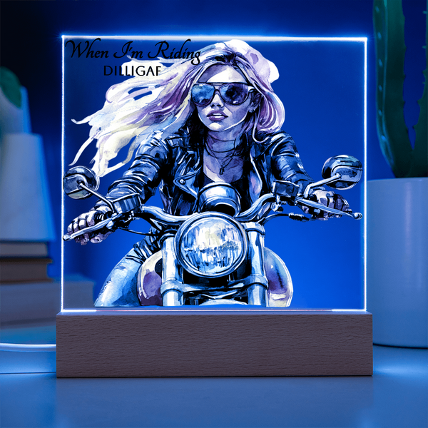 When I'm Riding...DILLIGAF