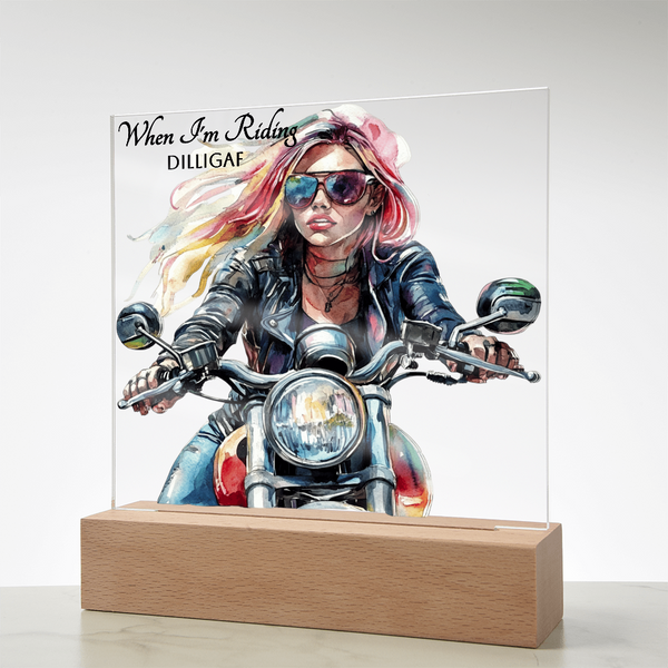 When I'm Riding...DILLIGAF