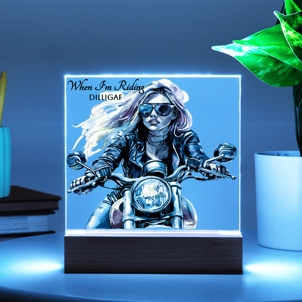 When I'm Riding...DILLIGAF