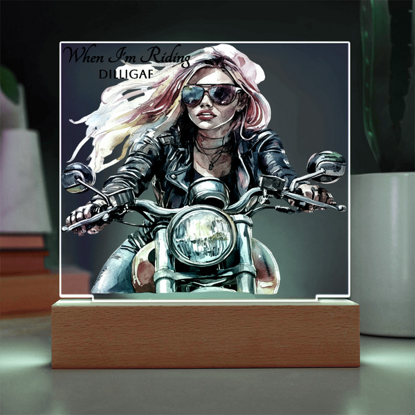 When I'm Riding...DILLIGAF